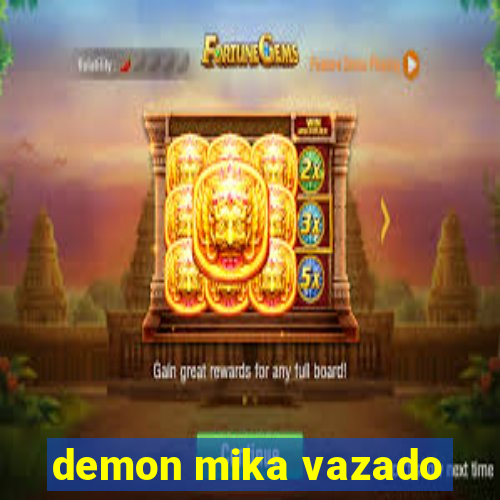 demon mika vazado